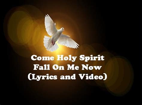 come holy spirit fall on me now lyrics|Come Holy Spirit Fall On Me Now Song Lyrics .